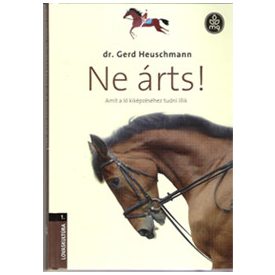 Do no harm! What you need to know to train your horse - book in Hungarian!   Do no harm! What you need to know to train your horse - book in Hungarian!